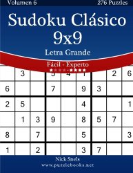 Sudoku Clásico 9×9 Impresiones con Letra Grande – De Fácil a Experto – Volumen 6 – 276 Puzzles (Volume 6) (Spanish Edition)