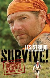 Survive!: Essential Skills and Tactics to Get You Out of Anywhere – Alive