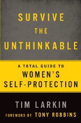 Survive the Unthinkable: A Total Guide to Women’s Self-Protection