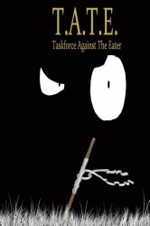 T.A.T.E: Taskforce Against The Eater (Volume 1)