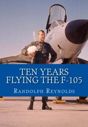 Ten Years Flying the F-105
