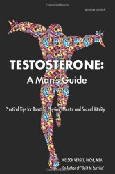 Testosterone: A Man’s Guide- Second Edition