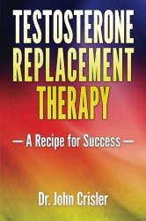 Testosterone Replacement Therapy: A Recipe for Success