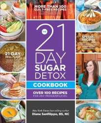 The 21-Day Sugar Detox Cookbook: Over 100 Recipes for Any Program Level