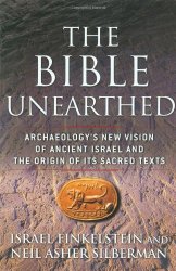 The Bible Unearthed: Archaeology’s New Vision of Ancient Israel and the Origin of Its Sacred Texts