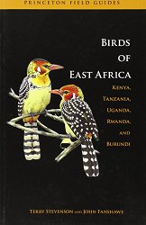 The Birds of East Africa: Kenya, Tanzania, Uganda, Rwanda, Burundi (Princeton Field Guides)