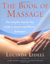 The Book of Massage: The Complete Step-by-Step Guide to Eastern and Western Technique
