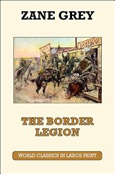 The Border Legion (American Authors) (World Classics in Large Print: American Authors)