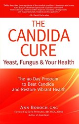 The Candida Cure: Yeast, Fungus & Your Health – The 90-Day Program to Beat Candida & Restore Vibrant Health