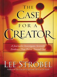 The Case for a Creator: A Journalist Investigates Scientific Evidence That Points Toward God (Christian Softcover Originals)