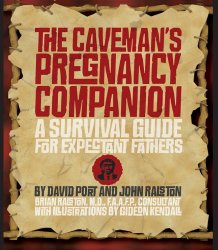 The Caveman’s Pregnancy Companion: A Survival Guide for Expectant Fathers
