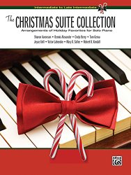The Christmas Suite Collection: Intermediate to Late Intermediate Arrangements of Holiday Favorites for Solo Piano
