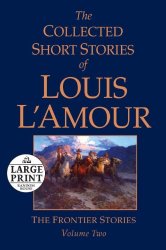 The Collected Short Stories of Louis L’Amour, Volume 2: The Frontier Stories (Random House Large Print)