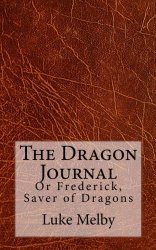 The Dragon Journal: Or Frederick, Saver of Dragons