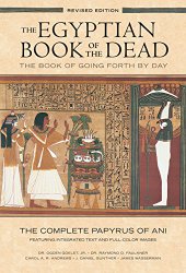 The Egyptian Book of the Dead: The Book of Going Forth by Day: The Complete Papyrus of Ani Featuring Integrated Text and Full-Color Images