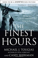 The Finest Hours: The True Story of the U.S. Coast Guard’s Most Daring Sea Rescue