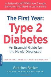 The First Year: Type 2 Diabetes: An Essential Guide for the Newly Diagnosed (The Complete First Year)