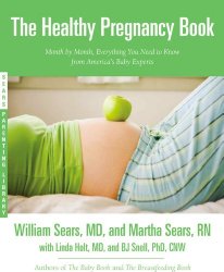 The Healthy Pregnancy Book: Month by Month, Everything You Need to Know from America’s Baby Experts (Sears Parenting Library)