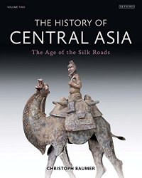 The History of Central Asia: The Age of the Silk Roads (Volume 2)