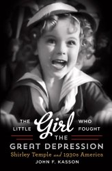 The Little Girl Who Fought the Great Depression: Shirley Temple and 1930s America (Thorndike Press Large Print Nonfiction Series)