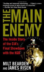 The Main Enemy: The Inside Story of the CIA’s Final Showdown with the KGB