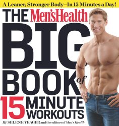 The Men’s Health Big Book of 15-Minute Workouts: A Leaner, Stronger Body–in 15 Minutes a Day!