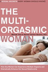 The Multi-Orgasmic Woman: Sexual Secrets Every Woman Should Know (Plus)