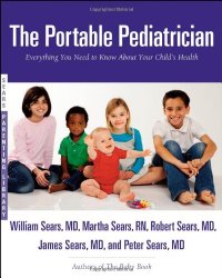 The Portable Pediatrician: Everything You Need to Know About Your Child’s Health (Sears Parenting Library)
