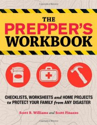 The Prepper’s Workbook: Checklists, Worksheets, and Home Projects to Protect Your Family from Any Disaster