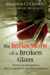 The Reflections of a Broken Glass: Poetry of Empowerment and Encouragement for Woman