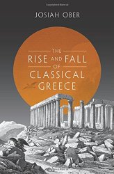 The Rise and Fall of Classical Greece (The Princeton History of the Ancient World)