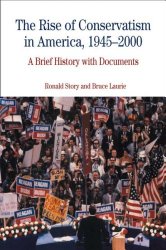 The Rise of Conservatism in America, 1945-2000: A Brief History with Documents (Bedford Cultural Editions Series)