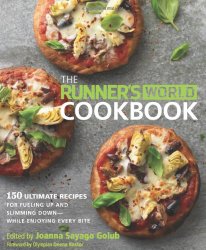 The Runner’s World Cookbook: 150 Ultimate Recipes for Fueling Up and Slimming Down–While Enjoying Every Bite
