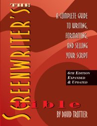 The Screenwriter’s Bible, 6th Edition: A Complete Guide to Writing, Formatting, and Selling Your Script (Expanded & Updated)