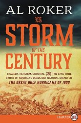 The Storm of the Century LP: Tragedy, Heroism, Survival, and the Epic True Story of America’s Deadliest Natural Disaster: The Great Gulf Hurricane of 1900