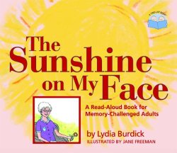 The Sunshine on My Face: A Read-Aloud Book for Memory-Challenged Adults