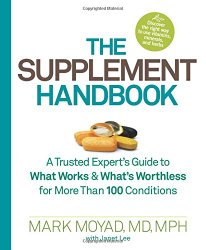 The Supplement Handbook: A Trusted Expert’s Guide to What Works & What’s Worthless for More Than 100 Conditions