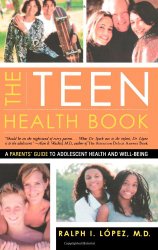 The Teen Health Book: A Parents’ Guide to Adolescent Health and Well-Being