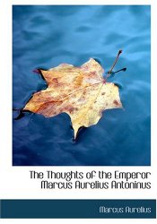 The Thoughts of the Emperor Marcus Aurelius Antoninus (Large Print Edition)