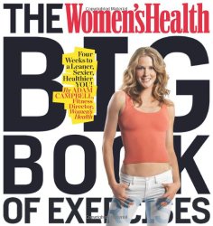 The Women’s Health Big Book of Exercises: Four Weeks to a Leaner, Sexier, Healthier YOU!