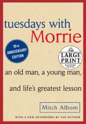 Tuesdays with Morrie: An Old Man, A Young Man and Life’s Greatest Lesson (Random House Large Print)