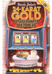Uncle John’s 24-Karat Gold Bathroom Reader (Uncle John’s Bathroom Reader)
