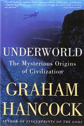 Underworld: The Mysterious Origins of Civilization