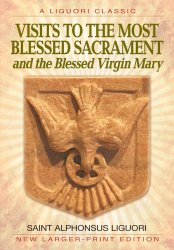 Visits to the Most Blessed Sacrament and the Blessed Virgin Mary: Larger-Print Edition (A Liguori Classic)
