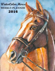 Watercolor Horse Weekly Planner 2016: 16-month engagement Calendar, Diary and Planner