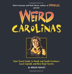 Weird Carolinas: Your Travel Guide to North and South Carolina’s Local Legends and Best Kept Secrets