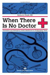 When There Is No Doctor: Preventive and Emergency Healthcare in Challenging Times (Process Self-reliance Series)