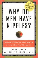 Why Do Men Have Nipples? Hundreds of Questions You’d Only Ask a Doctor After Your Third Martini