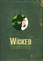 Wicked: The Grimmerie, a Behind-the-Scenes Look at the Hit Broadway Musical