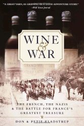 Wine and War: The French, the Nazis, and the Battle for France’s Greatest Treasure
